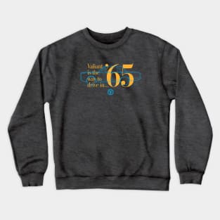 65 Valiant (Sedan) - The Way to Drive Crewneck Sweatshirt